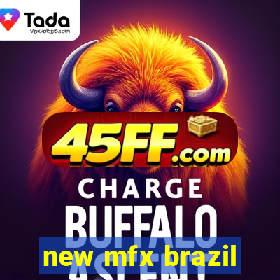 new mfx brazil